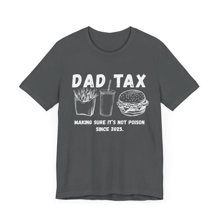 Personalized Dad Tax Shirt Dad Tax Custom Year Making Sure Its Not Poison Dad Tax Club T Shirt Funny Fathers Day TShirt Birthday Dad Joke