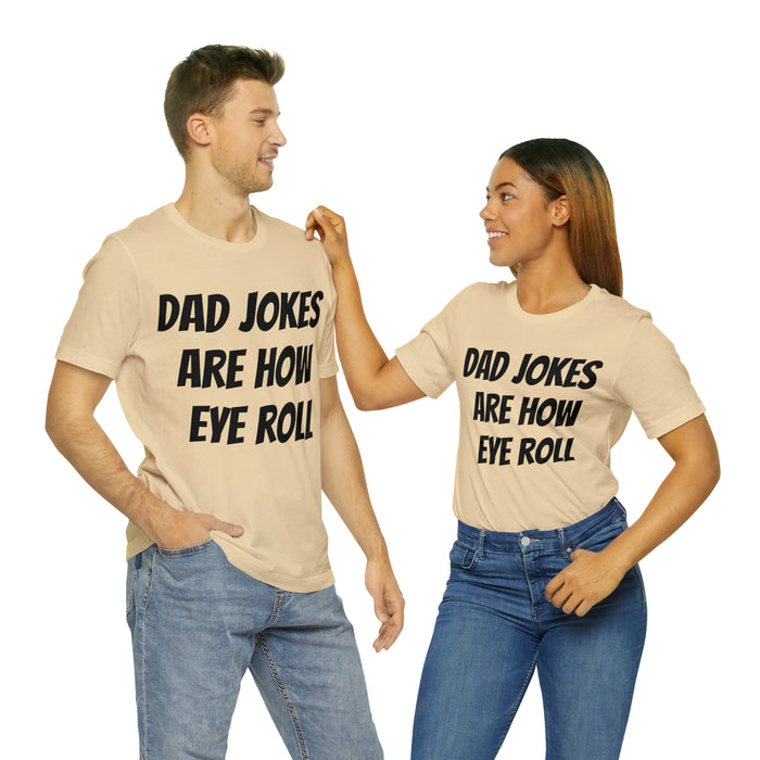 Dad Jokes Tee Shirt, Dad Jokes are How Eye Roll, Funny Gift for Dad, Christmas, Birthday, Fathers Day