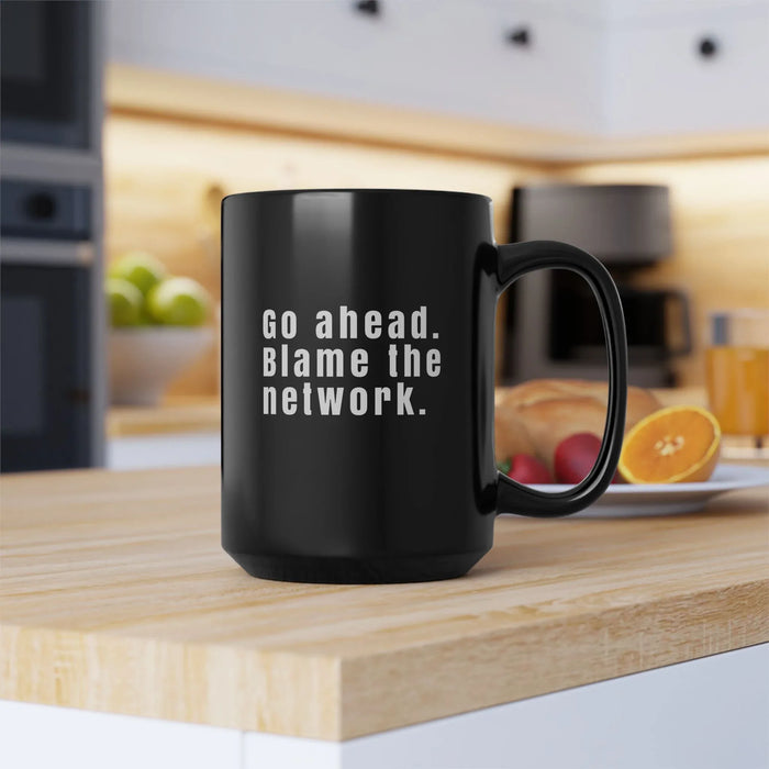 Funny Network Engineer Coffee Mug – "Go Ahead Blame the Network" – IT & Network Admin Gift