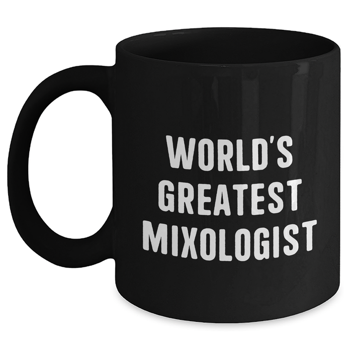 World's Greatest Mixologist Funny Quote Black Coffee Mug, Gifts from Men to Mixologists, Father's Day Unique Gifts - Main