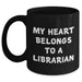 Funny Librarian Gifts from Friends - 'My Heart Belongs To A Librarian' Black Coffee Mug for Graduation - Gifts for Librarian - Main