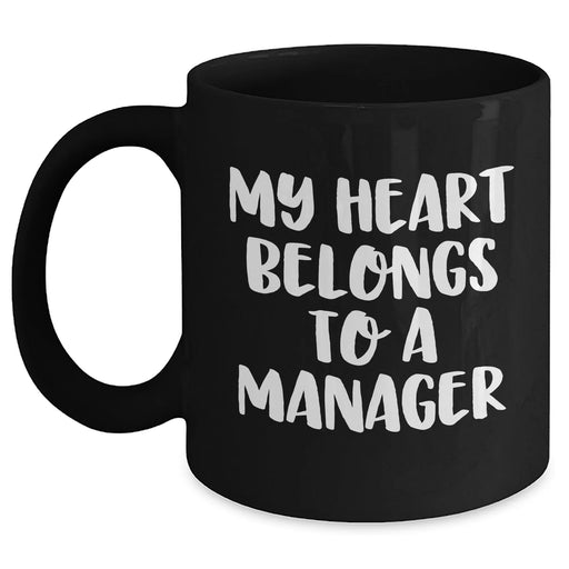 Funny Manager Quotes Gifts for Men from Coworkers - 'My Heart Belongs To A Manager' Black Coffee Mug, Microwave and Dishwasher Safe - Main