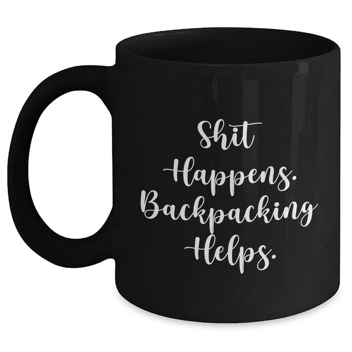 Backpacking Humor Black Coffee Mugs Gifts from Men to Friends, 'Shit Happens. Backpacking Helps.' for Dad's Special Day - Main
