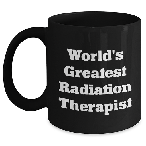 World's Greatest Radiation Therapist Funny Coffee Mug Gifts from Men to Radiation Therapist on Father's Day - Main