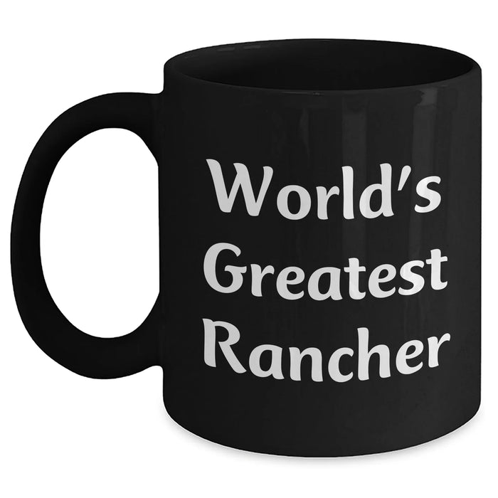 Funny Rancher Gifts from Men to World's Greatest Rancher on Father's Day, Black Coffee Mug - Main