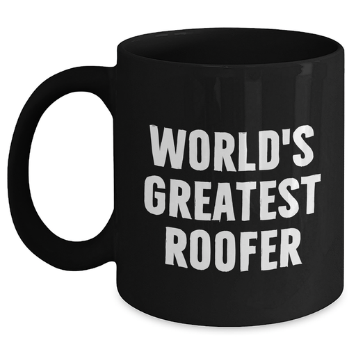 World's Greatest Roofer Funny Quote Black Coffee Mug Gifts from Friends for Mother's Day - Main