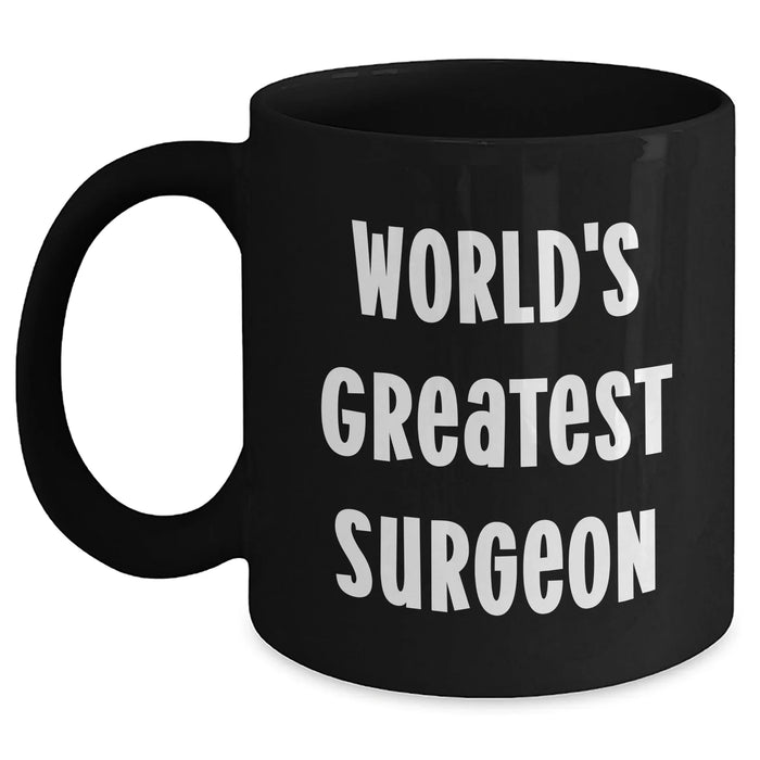 Funny Surgeon Gifts for Mom - 'World's Greatest Surgeon' Black Coffee Mug, Microwave and Dishwasher Safe, 11oz or 15oz, Mother's Day Unique Gifts from Friends - Main