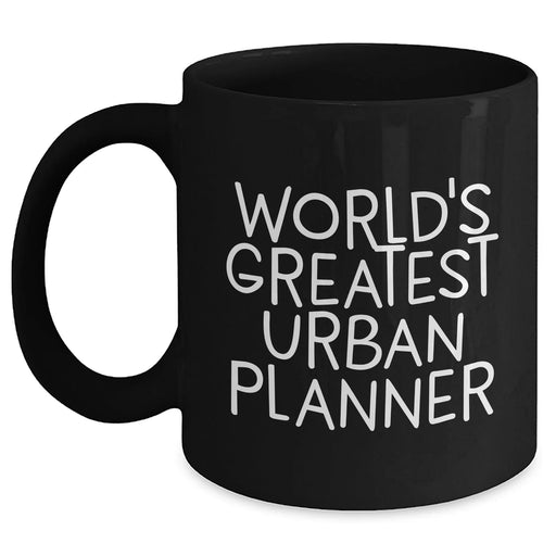 Funny Urban Planner Gifts from Men to World's Greatest Urban Planner - Black Coffee Mug, 11oz or 15oz, Microwave and Dishwasher Safe for Father's Day - Main