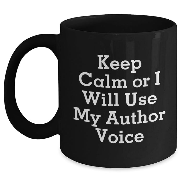 Author's Humorous Keepsake - Keep Calm Or I Will Use My Author Voice, Funny Black Coffee Mug, Gifts from Friends for Author, Mother's Day Unique Gifts - Main