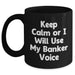 Funny Banker Gift for Dad's Unique Black Coffee Mug - Keep Calm Or I Will Use My Banker Voice, Gifts from Men for Banker, Father's Day Unique Gifts - Main