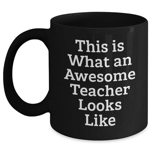 Funny Teacher Gifts for Him from Friends - 'This Is What An Awesome Teacher Looks Like' Black Coffee Mug for Father's Day - Main
