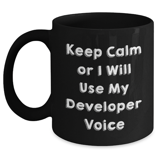Funny Developer Gifts from Men for Father's Day, Keep Calm Or I Will Use My Developer Voice Black Coffee Mug, 11oz or 15oz, Microwave and Dishwasher Safe - Main