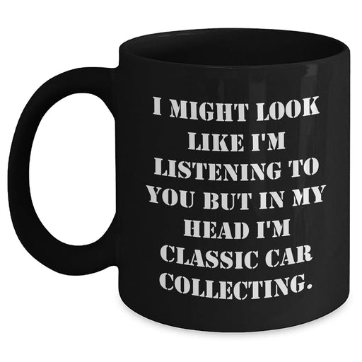 Classic Car Collecting Gifts, Funny Quote Mugs for Mom, Gifts from Men, 11oz Black Coffee Mug for Classic Car Enthusiasts, Inspirational Quote for Mother's Day - Main