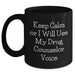 Drug Counselor Humor Gifts from Family, Unique Black Coffee Mugs for Drug Counselors, Funny Keep Calm Or I Will Use My Drug Counselor Voice Quote, Mother's Day Unique Gifts - Main