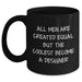 Designer Gift Funny Quote Black Coffee Mug, Gifts from Men, Unique Father's Day Unique Gifts for Designer - Main