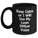 Funny Loan Officer Gifts from Mom - Keep Calm or I'll Use My Loan Officer Voice Black Coffee Mug for Loan Officer, Mother's Day Unique Gifts from Mom to Loan Officer - Main