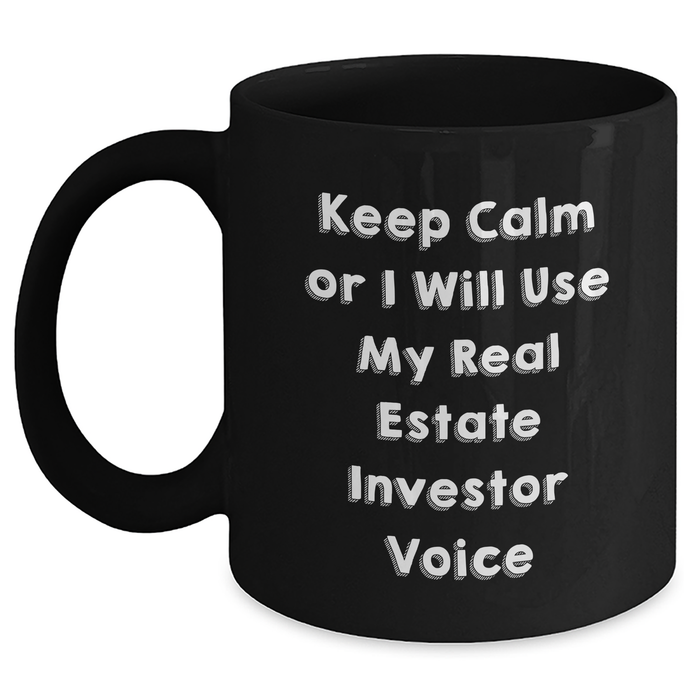 Real Estate Investor Gifts, Funny Black Coffee Mug, 'Keep Calm Or I Will Use My Real Estate Investor Voice', Gifts from Mom, Unique Mother's Day Unique Gifts for Real Estate Investor - Main