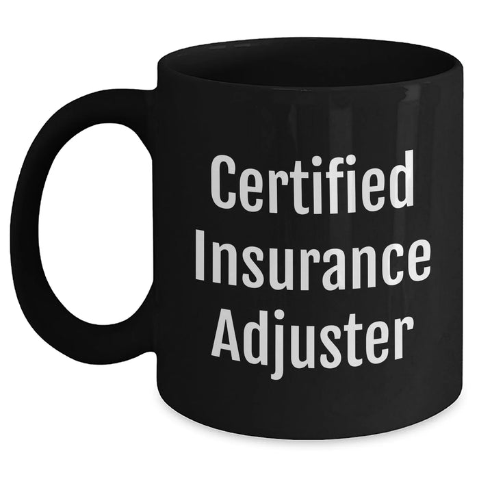 Funny Quote Certified Insurance Adjuster Black Coffee Mug Gifts from Family or Friends for Graduation - Main