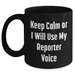 Funny Reporter Mug Gifts for Dad, 'Keep Calm Or I Will Use My Reporter Voice' Black Coffee Mug for Father's Day from Friends - Main