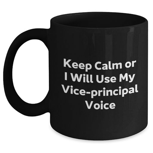 Vice-Principal Humor Black Coffee Mug, Funny Gifts from Friends for Vice-Principal, Graduation Unique Gifts for Him or Her - Main