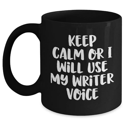 Funny Writer Quotes Black Coffee Mugs Gifts from Mom to Writer on Mother's Day, Keep Calm Or I Will Use My Writer Voice, Unique Gift for Women, Friends, Family - Main