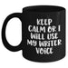 Funny Writer Quotes Black Coffee Mugs Gifts from Mom to Writer on Mother's Day, Keep Calm Or I Will Use My Writer Voice, Unique Gift for Women, Friends, Family - Main