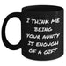 Funny Aunty Gifts from Family - 'I Think Me Being Your Aunty Is Enough Of A Gift' Black Coffee Mug for Aunty on Father's Day, Gifts for Men, Women, Friends, Coworkers - Main