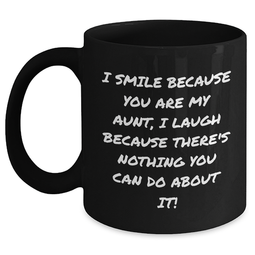 Aunt Gifts from Family - I Smile Because You Are My Aunt, Funny Black Coffee Mug - Father's Day Unique Gifts for Men - Main
