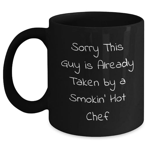 Funny Chef Gifts, Black Coffee Mugs, Father's Day Unique Gifts from Men to Chef, 'Sorry This Guy Is Already Taken By A Smokin' Hot Chef' - Main