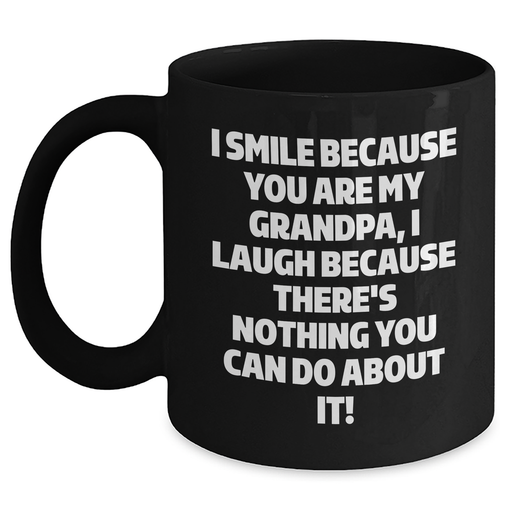 Funny Grandpa Black Coffee Mugs, Gifts from Men for Grandpa, I Smile Because You Are My Grandpa, Gifts for Grandpa - Main