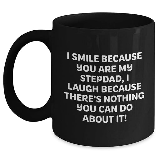 Funny Stepdad Gifts - I Smile Because You Are My Stepdad, Black Coffee Mug for Father's Day, Gifts from Friends and Family - Main