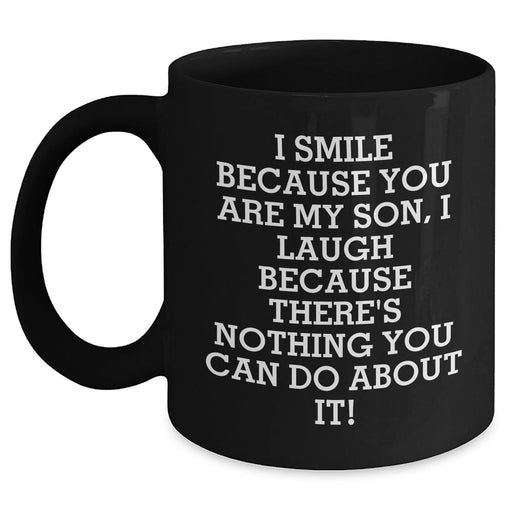 Funny Son Gifts, I Smile Because You Are My Son, Black Coffee Mugs for Him, Dad's Day Unique Gifts from Men to Son - Main