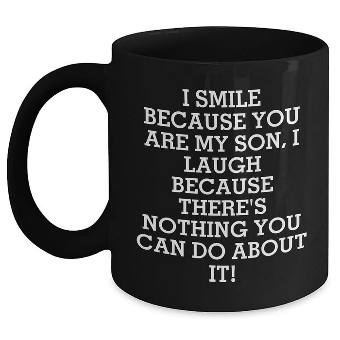 Funny Son Gifts, I Smile Because You Are My Son, Black Coffee Mugs for Him, Dad's Day Unique Gifts from Men to Son - Main