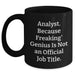 Funny Analyst Gifts, Black Coffee Mug, 'Analyst. Because Freaking' genius Is Not An Official Job Title.' - Gifts from Men to Analyst, Unique Father's Day Unique Gifts - Main
