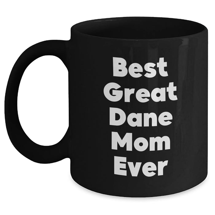 Best Great Dane Mom Ever Gifts | Funny Black Coffee Mug for Great Dane Dog Moms | Unique Father's Day Unique Gifts for Great Dane Lovers - Main