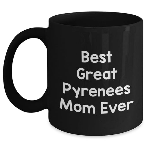 Funny Best Great Pyrenees Mom Ever Black Ceramic Coffee Mug - Unique Father's Day Unique Gifts for Dog Lovers - Main