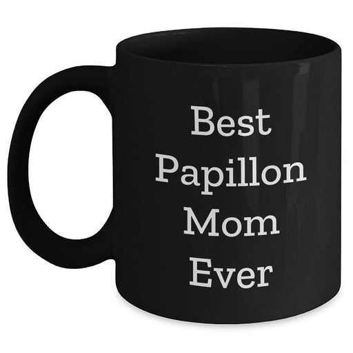 Best Papillon Mom Ever - Funny Papillon Dog Black Coffee Mug - Unique Papillon Dog Gifts for Mother's Day - Gifts from Daughter to Mother - Main