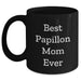 Best Papillon Mom Ever - Funny Papillon Dog Black Coffee Mug - Unique Papillon Dog Gifts for Mother's Day - Gifts from Daughter to Mother - Main