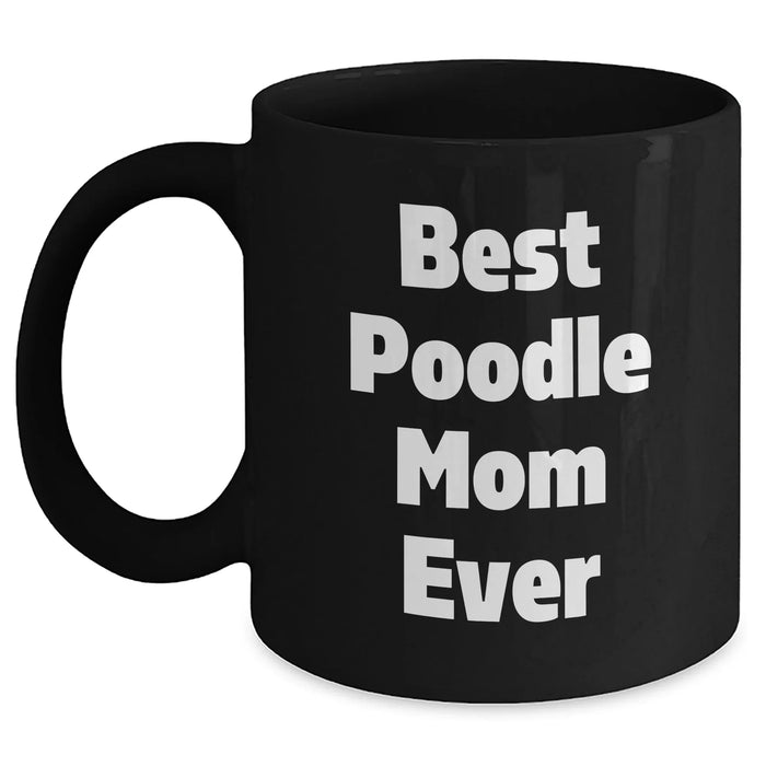 Gifts for Poodle Dog Lovers | Best Poodle Mom Ever | 11oz/15oz Funny Black Coffee Mug | Unique Father's Day Unique Gifts from Son/Daughter to Mom/Dad - Main