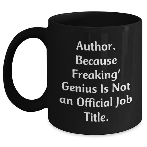 Author's Funny Quote Black Coffee Mug, Gifts from Friends for Author, Unique Father's Day Unique Gifts - Main