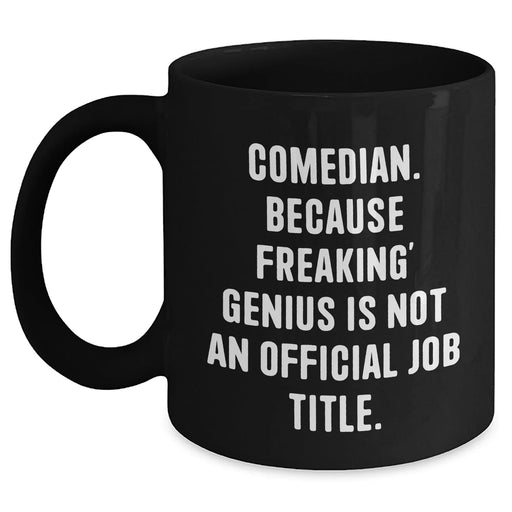 Funny Comedian Gifts from Friends - Black Coffee Mug for genius Unofficial Job Title - Father's Day Unique Gifts for Men - Main