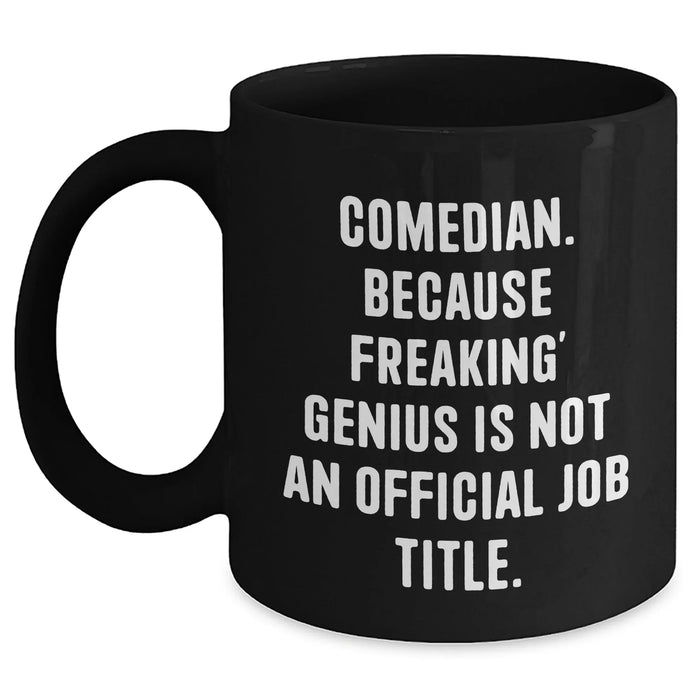 Funny Comedian Gifts from Friends - Black Coffee Mug for genius Unofficial Job Title - Father's Day Unique Gifts for Men - Main