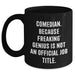 Funny Comedian Gifts from Friends - Black Coffee Mug for genius Unofficial Job Title - Father's Day Unique Gifts for Men - Main
