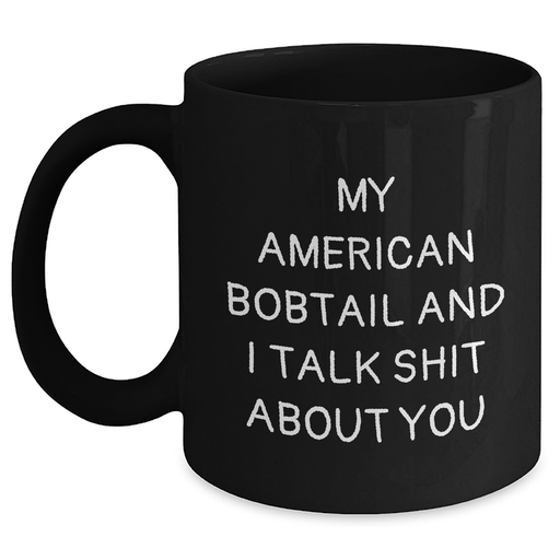 American Bobtail Cat Lovers Funny Black Coffee Mug Gifts from Friends for Father's Day 'Talk Shit About You' Quote - Main