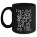 Executive Coffee Mug Gifts from Men for Father's Day - 'Executive. Because Freaking' genius Is Not An Official Job Title.' - Black Ceramic Mug - Main