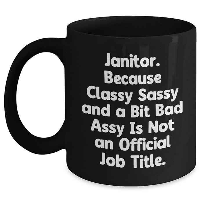 Funny Janitor Gifts, Black Coffee Mug for Janitor, Gifts from Mom, Unique Mother's Day Unique Gifts for Her, Janitor Quote: 'Classy Sassy And A Bit Fearlessy Is Not An Official Job Title' - Main