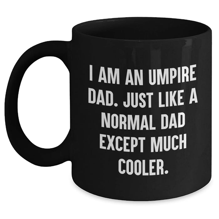 Funny Umpire Dad Gifts for Men - Black Coffee Mug with I Am An Umpire Dad Quote, Unique Graduation Gift from Dad to Umpire Son - Main