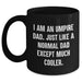 Funny Umpire Dad Gifts for Men - Black Coffee Mug with I Am An Umpire Dad Quote, Unique Graduation Gift from Dad to Umpire Son - Main