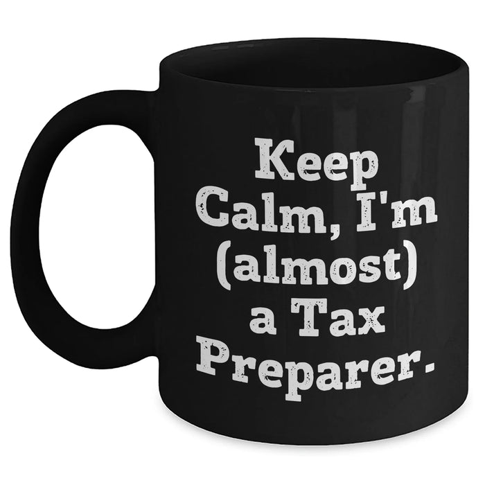 Funny Tax Preparer Gifts for Graduation - 'Keep Calm, I'm (almost) A Tax Preparer.' Quote on Black Coffee Mug from Friends, Family, or Coworkers - Main