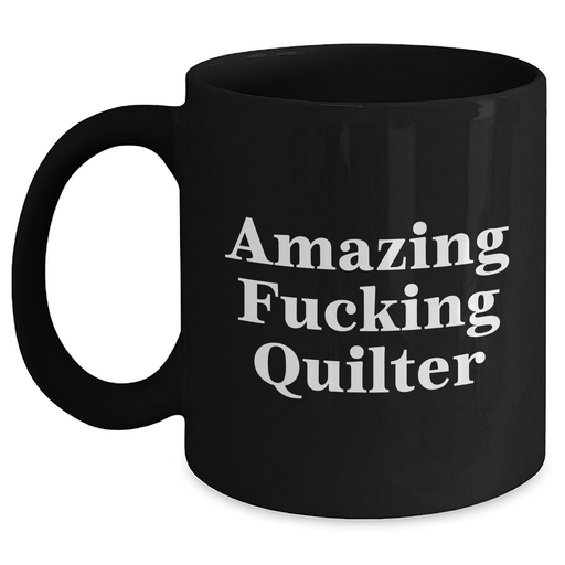 Funny Quilter Gifts from Friends for Graduation - Amazing Quilter Black Coffee Mug, 11oz or 15oz, Microwave and Dishwasher Safe - Main
